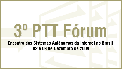 3 PTT Frum - Encontro dos Sistemas Autnomos da Internet no Brasil